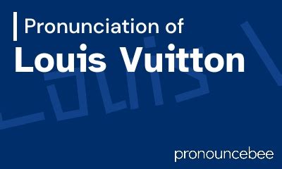 pronounce louis vuitton|louis vuitton pronunciation uk.